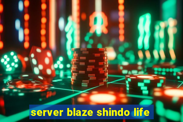 server blaze shindo life